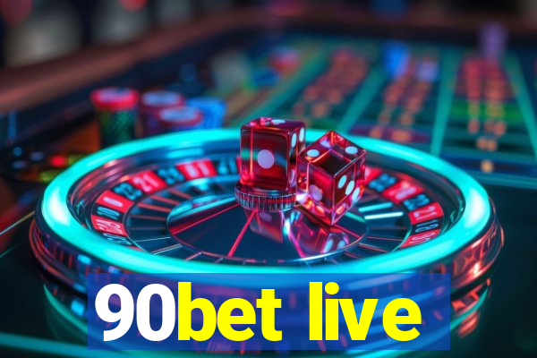 90bet live